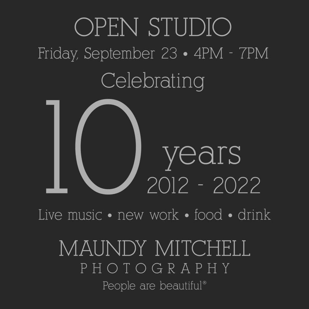 Text for open studio to celebrate ten years in business!  Maundy Mitchell Photography, 62 Main Street, Plymouth, NH, Friday, September 23, 2022, 4-7 p.m. Live music, new work, food, drink. 